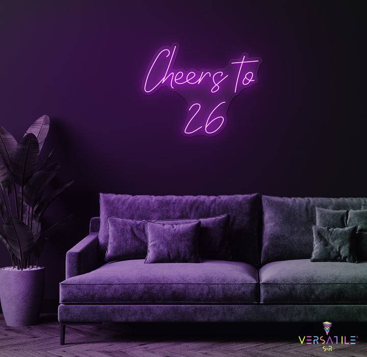 Cheers to 26 Neon Sign