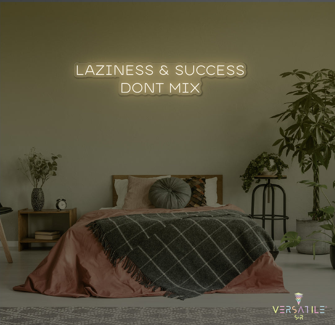 Laziness & Success Don't Mix Neon Sign