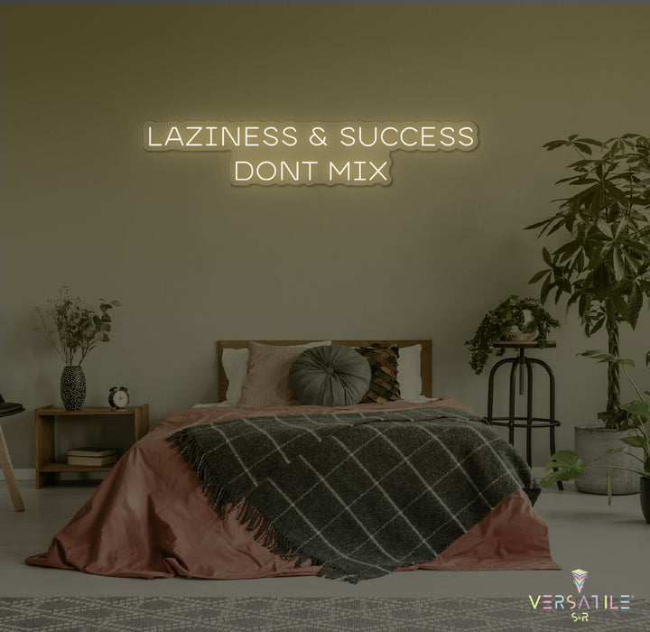 Laziness & Success Don't Mix Neon Sign