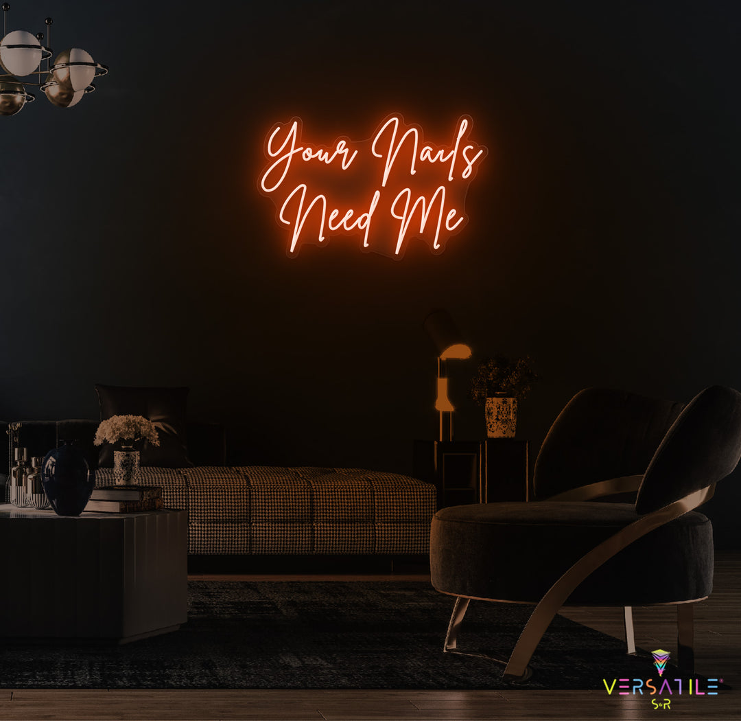 Your Nails Needs Me Neon Sign