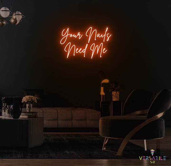 Your Nails Needs Me Neon Sign