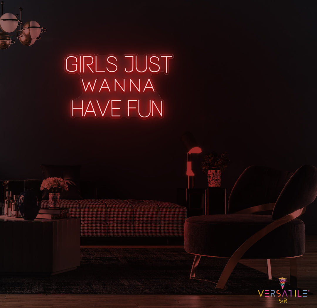 Girls Just Wanna Have Fun Neon Sign
