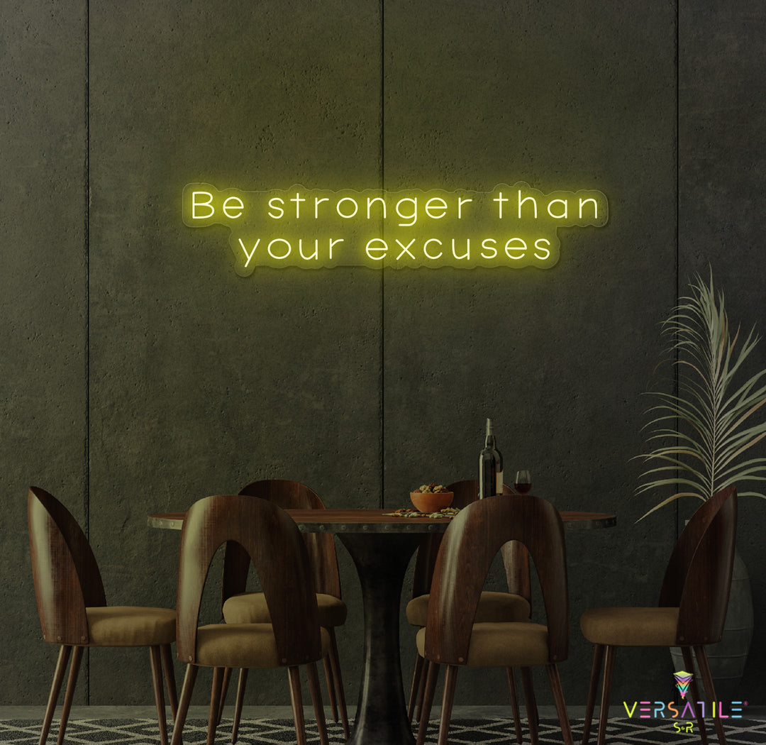 Be Stronger Than Your Excuses Neon Sign