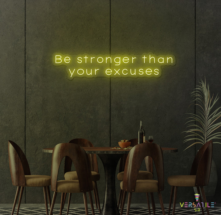 Be Stronger Than Your Excuses Neon Sign