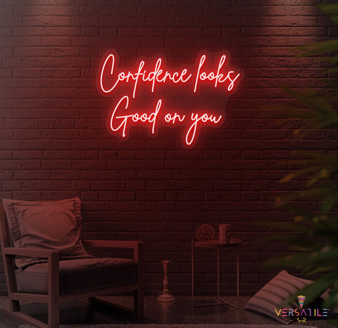 Confidence Looks Good On You Neon Sign