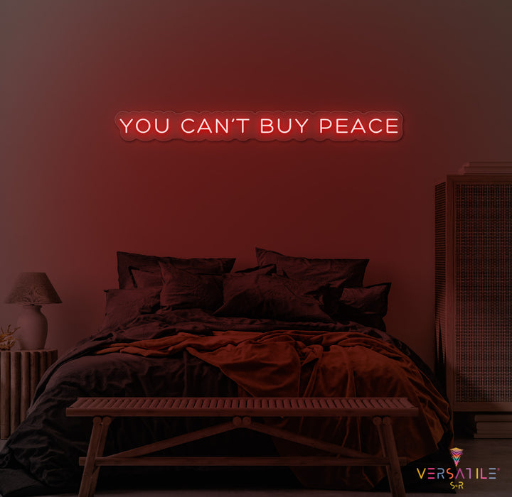 You Can't Buy Peace Neon Sign