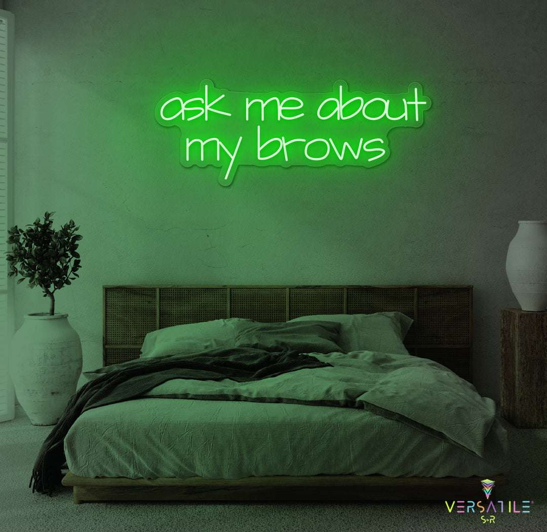 Ask Me About My Brows Neon Sign