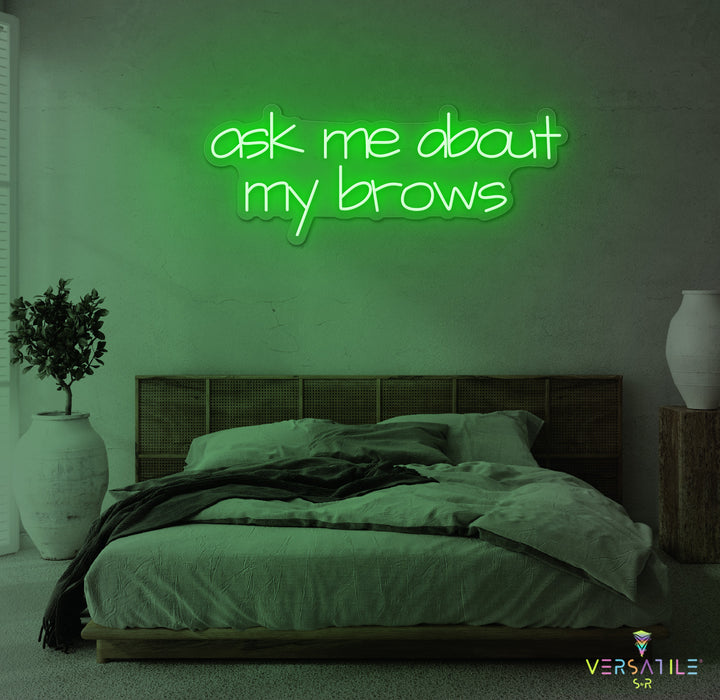 Ask Me About My Brows Neon Sign