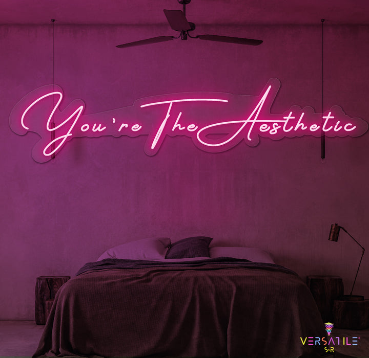 You’re The Aesthetic Neon Sign