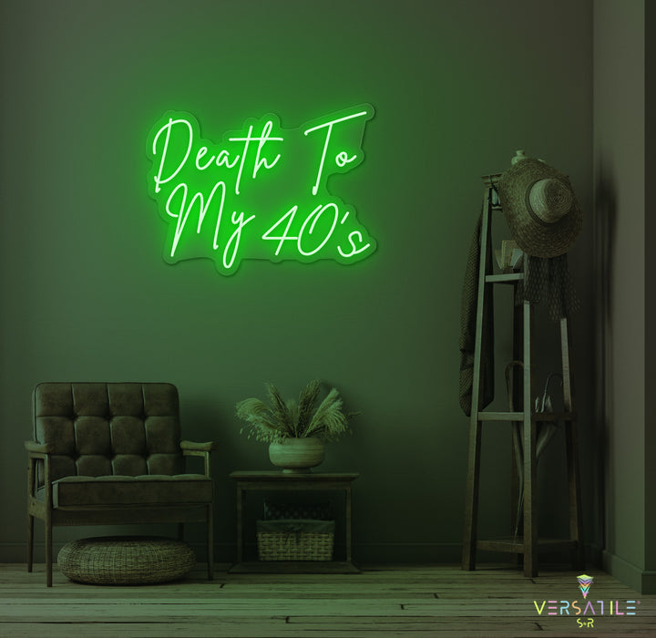 Death to my 40's Birthday Neon Sign