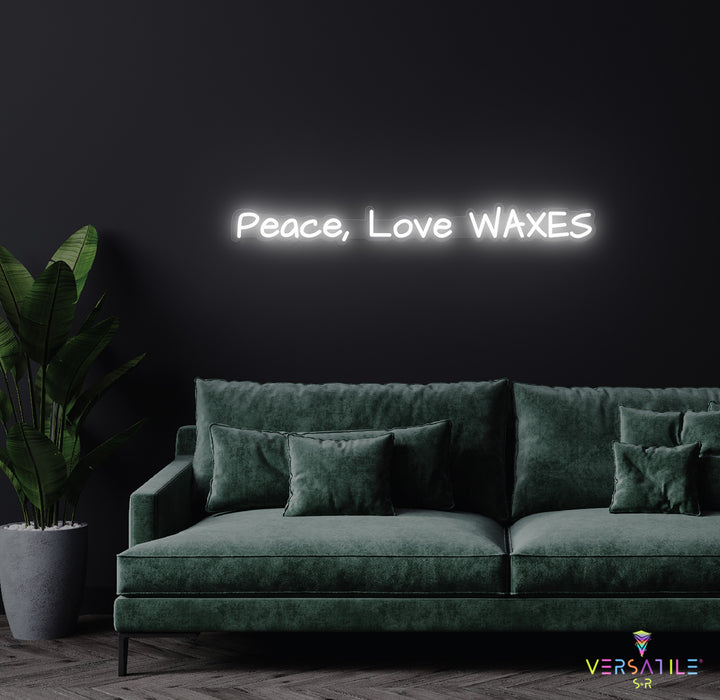 Peace, Love & Waxes Neon Sign