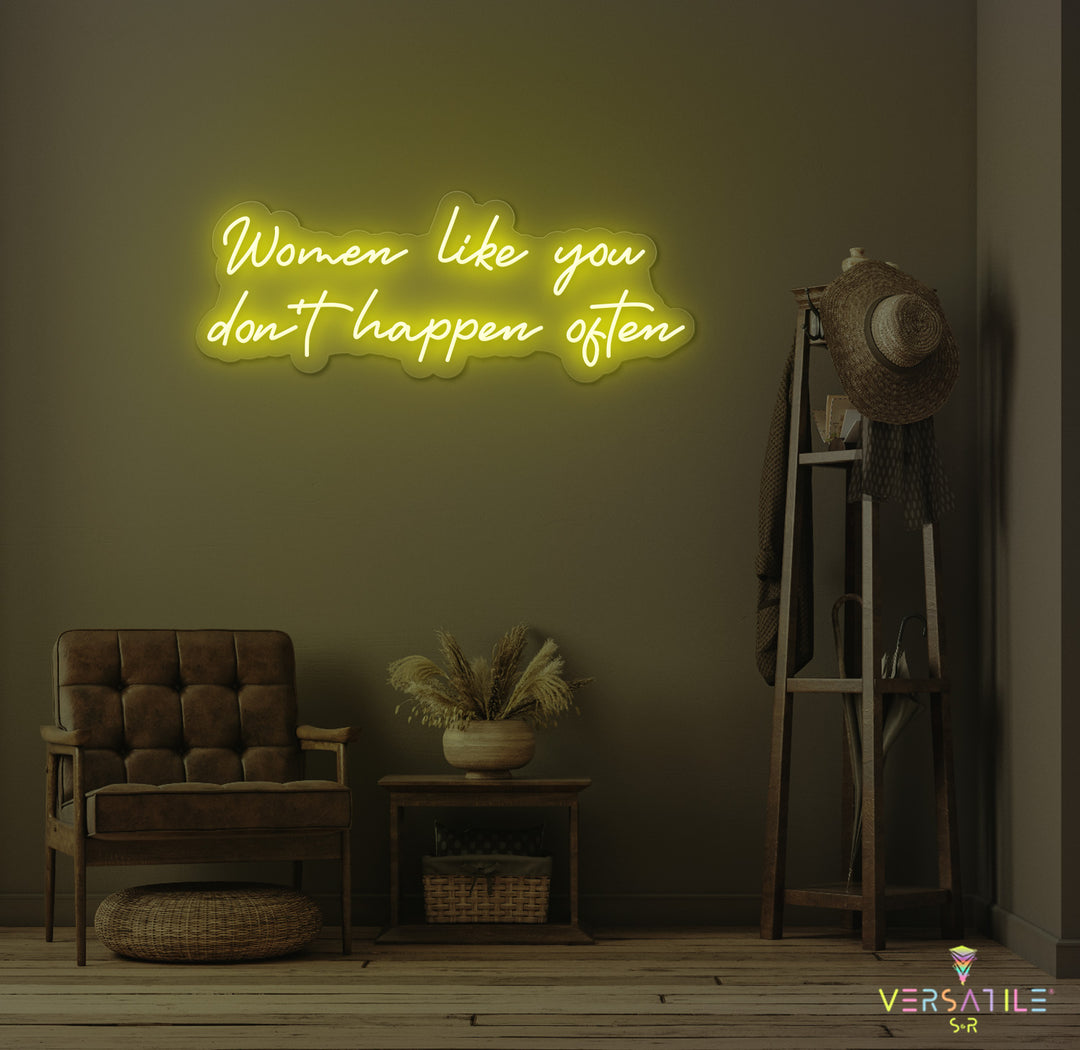 Women Like You Don't Happen Often Neon Sign