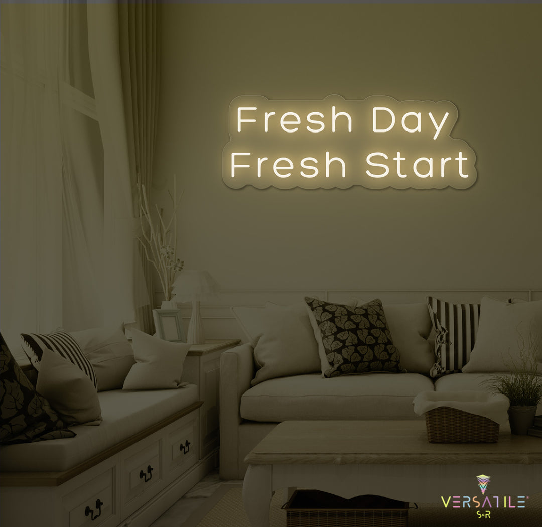Fresh Day Fresh Start Neon Sign