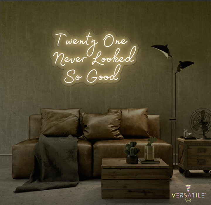 Twenty One Never Looked So Good Birthday Neon Sign
