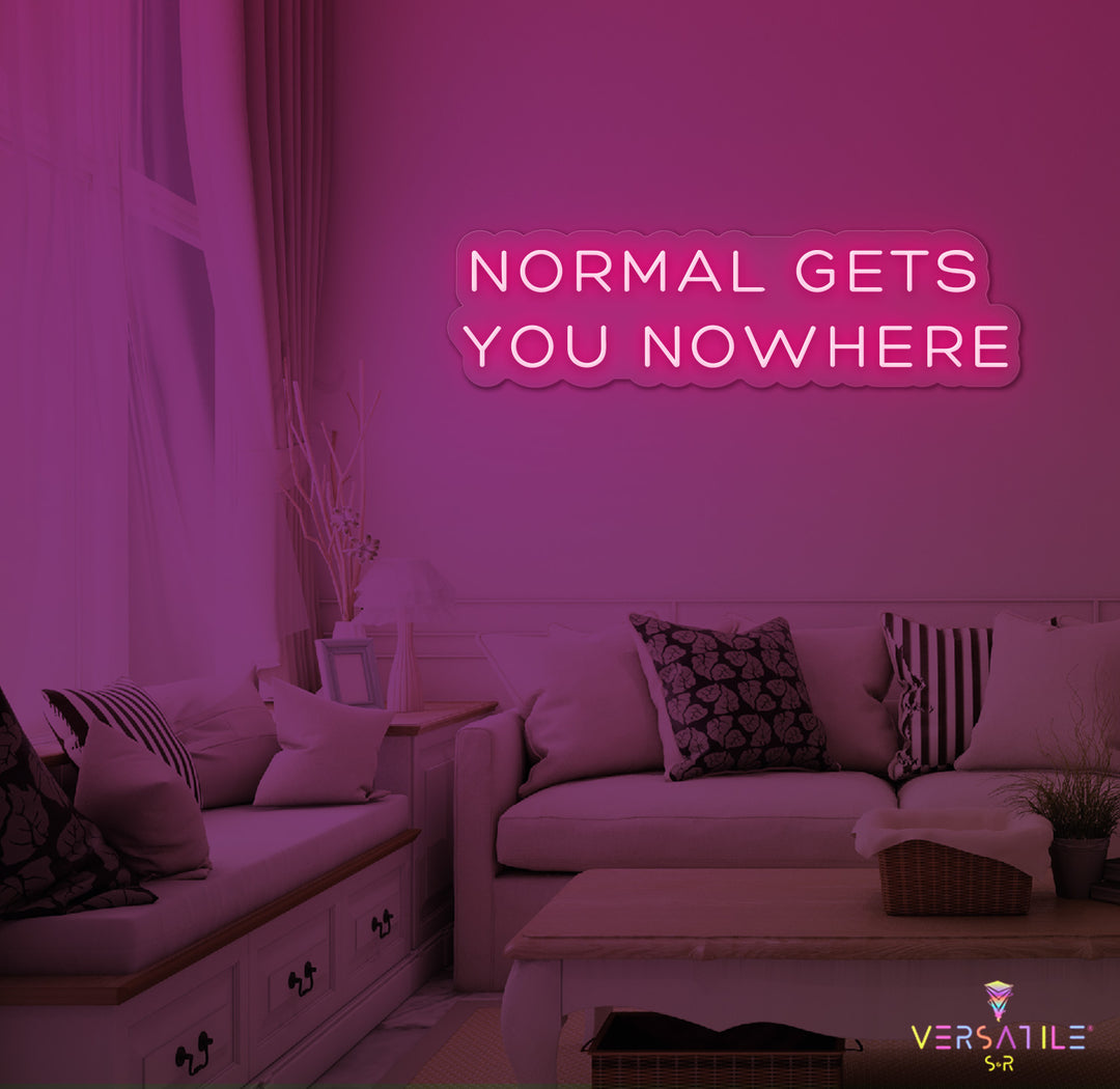 Normal Gets You Nowhere Neon Sign