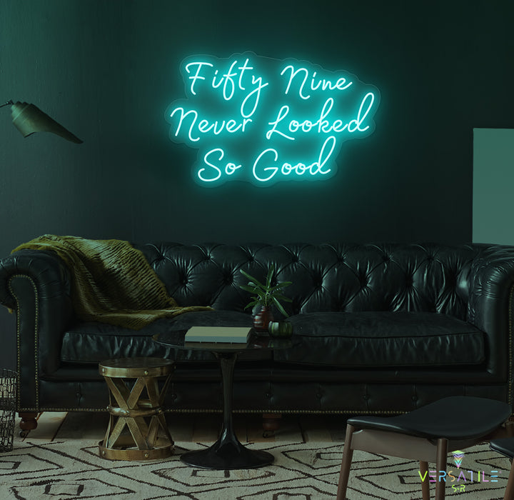 Fifty Nine Never Looked So Good Birthday Neon Sign