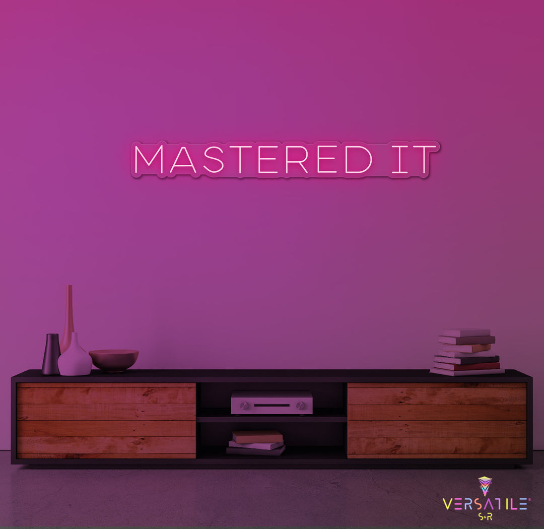 Mastered It Neon Sign