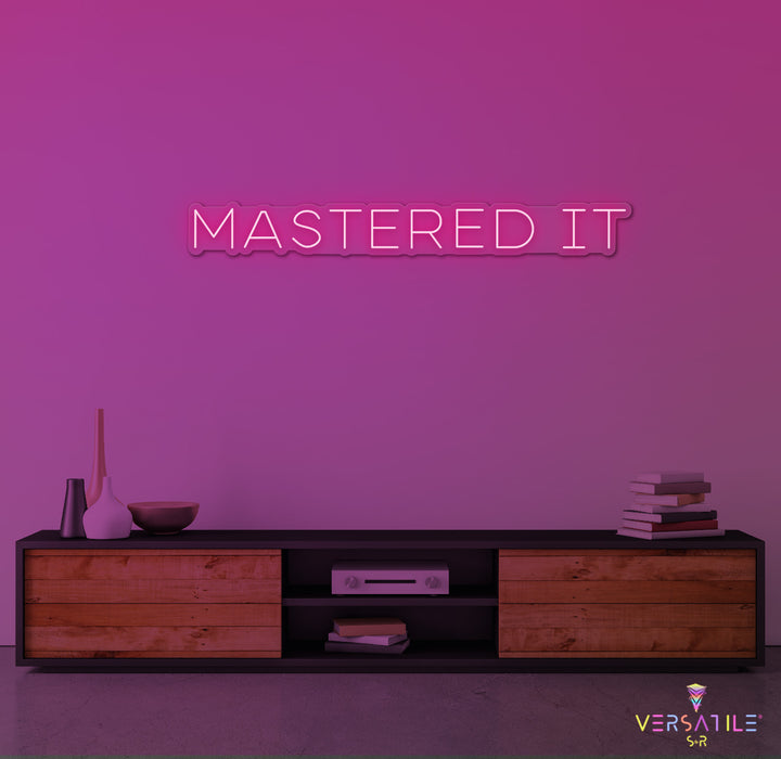 Mastered It Neon Sign