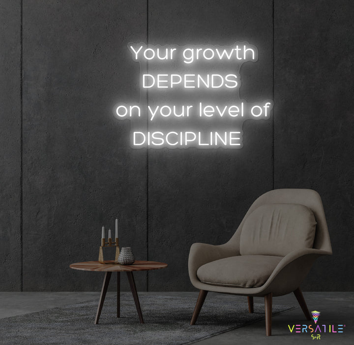 Your Growth Depends On Your Level Of Discipline Neon Sign
