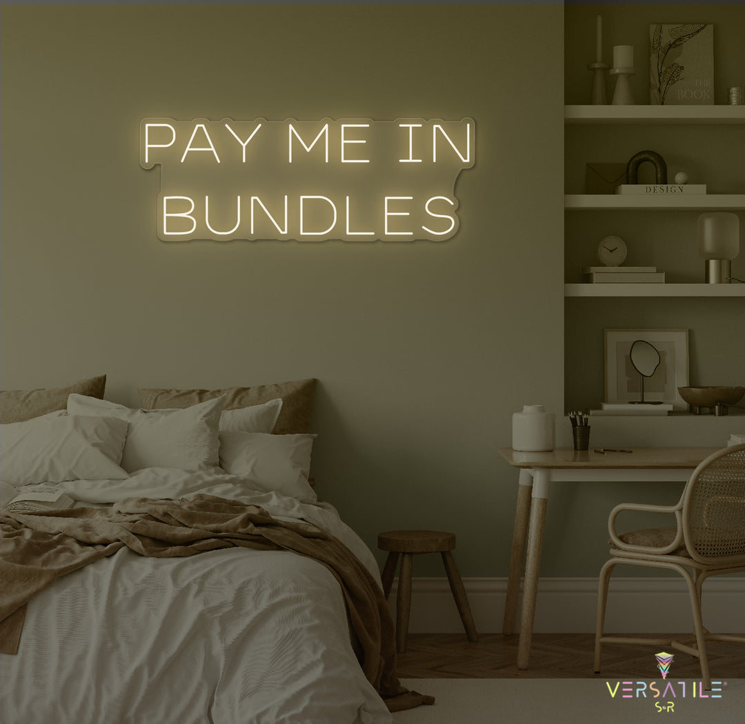 Pay Me In Bundles Neon Sign