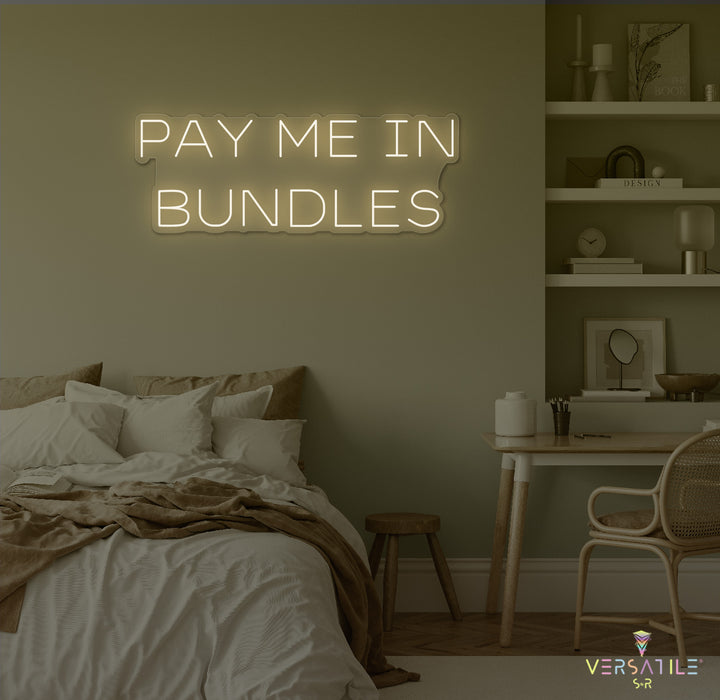 Pay Me In Bundles Neon Sign
