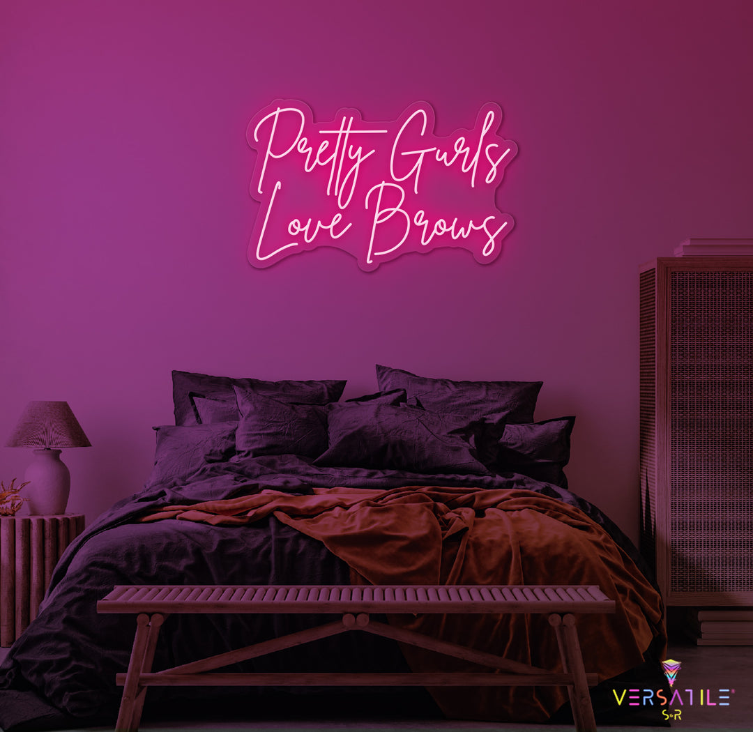 Pretty Gurls Love Brows Neon Sign