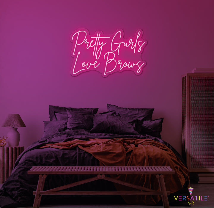 Pretty Gurls Love Brows Neon Sign