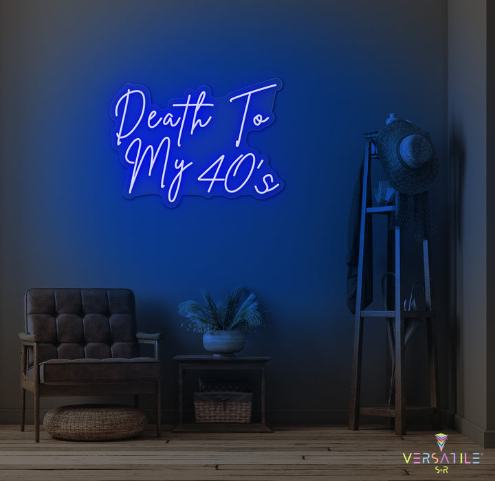 Death to my 40's Birthday Neon Sign