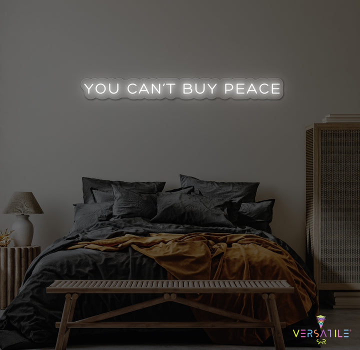 You Can't Buy Peace Neon Sign