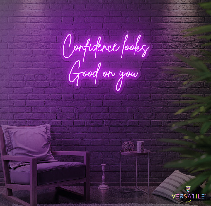 Confidence Looks Good On You Neon Sign