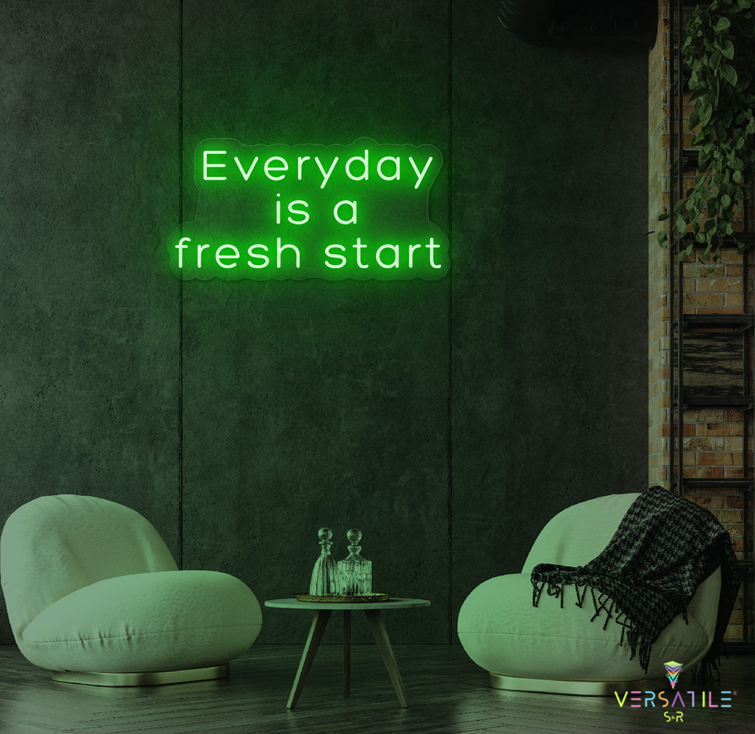 Everyday Is A Fresh Start Neon Sign