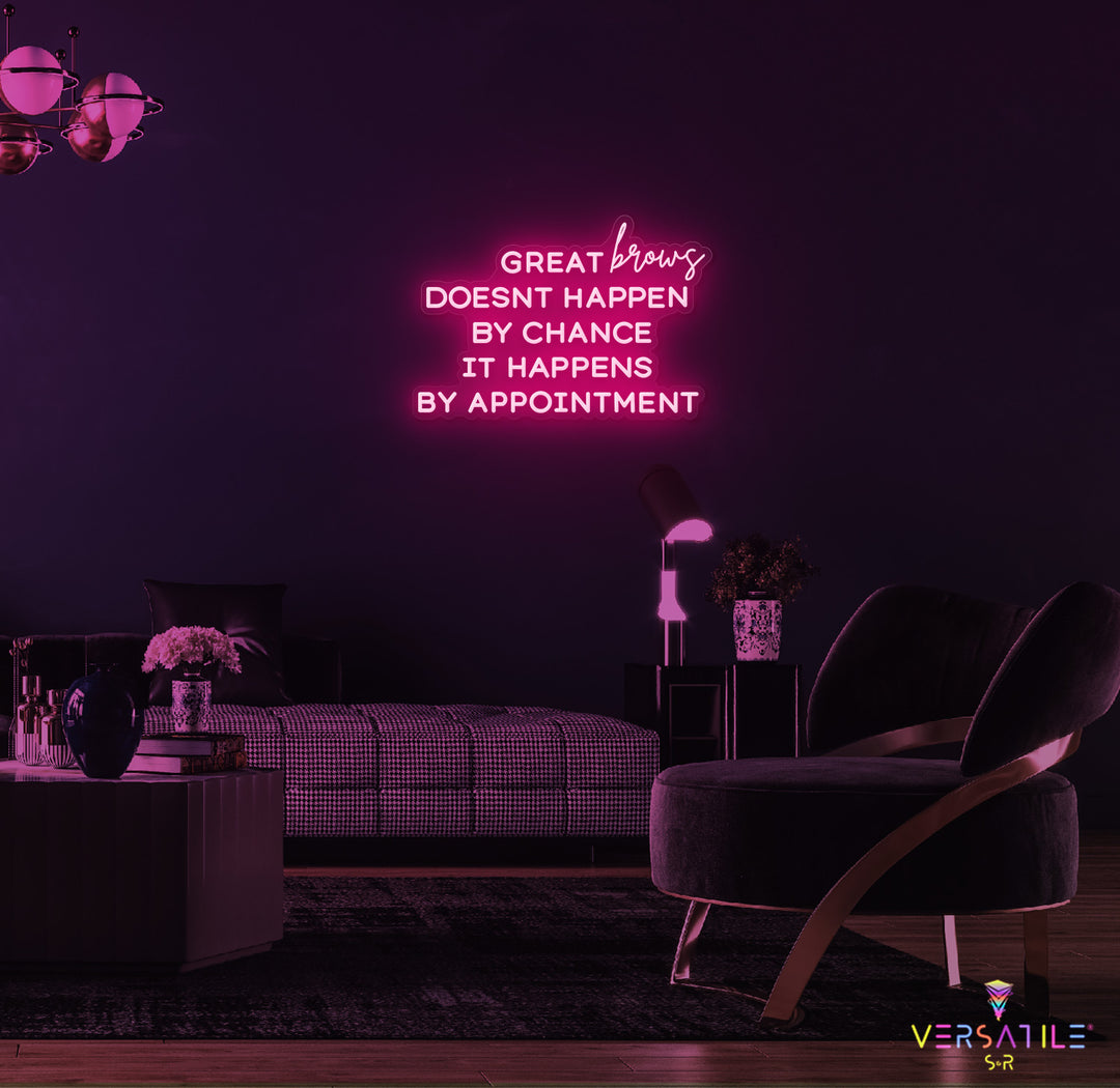 Great Brows Doesn't Happen By Chance It Happens By Appointment Neon Sign