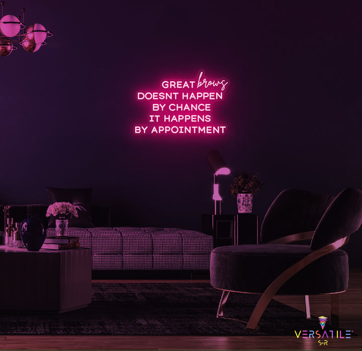 Great Brows Doesn't Happen By Chance It Happens By Appointment Neon Sign