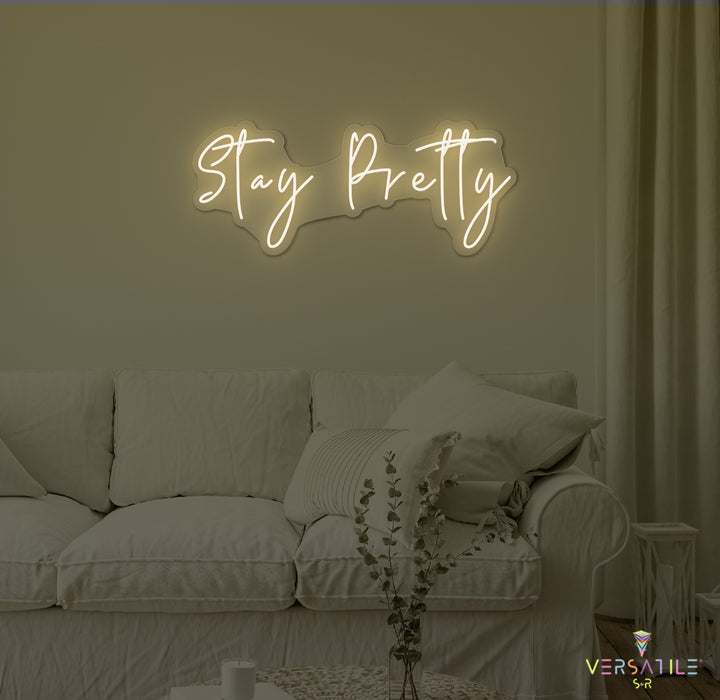 Stay Pretty Neon Sign
