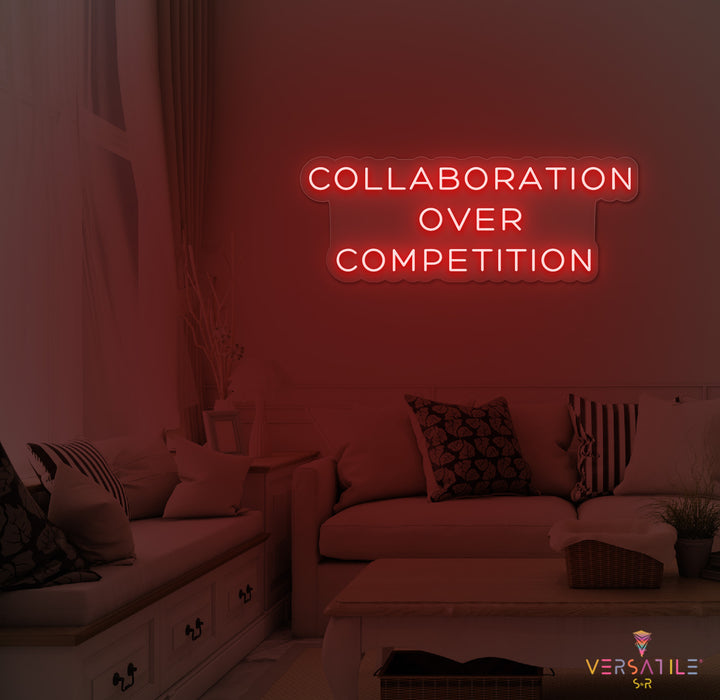 Collaboration Over Competition Neon Sign