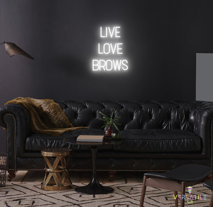 Live Love Brows Neon Sign