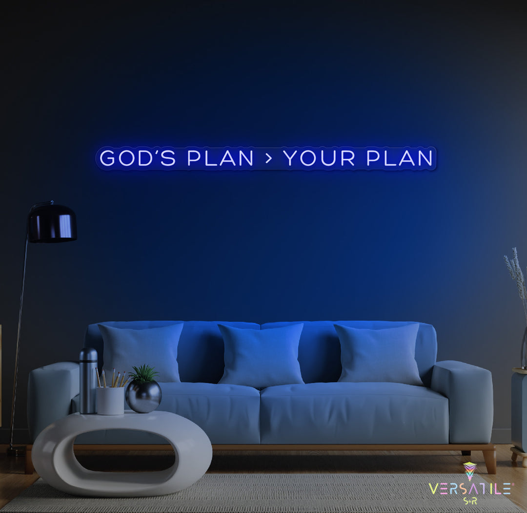 GOD’s plan > Your plan Neon Sign