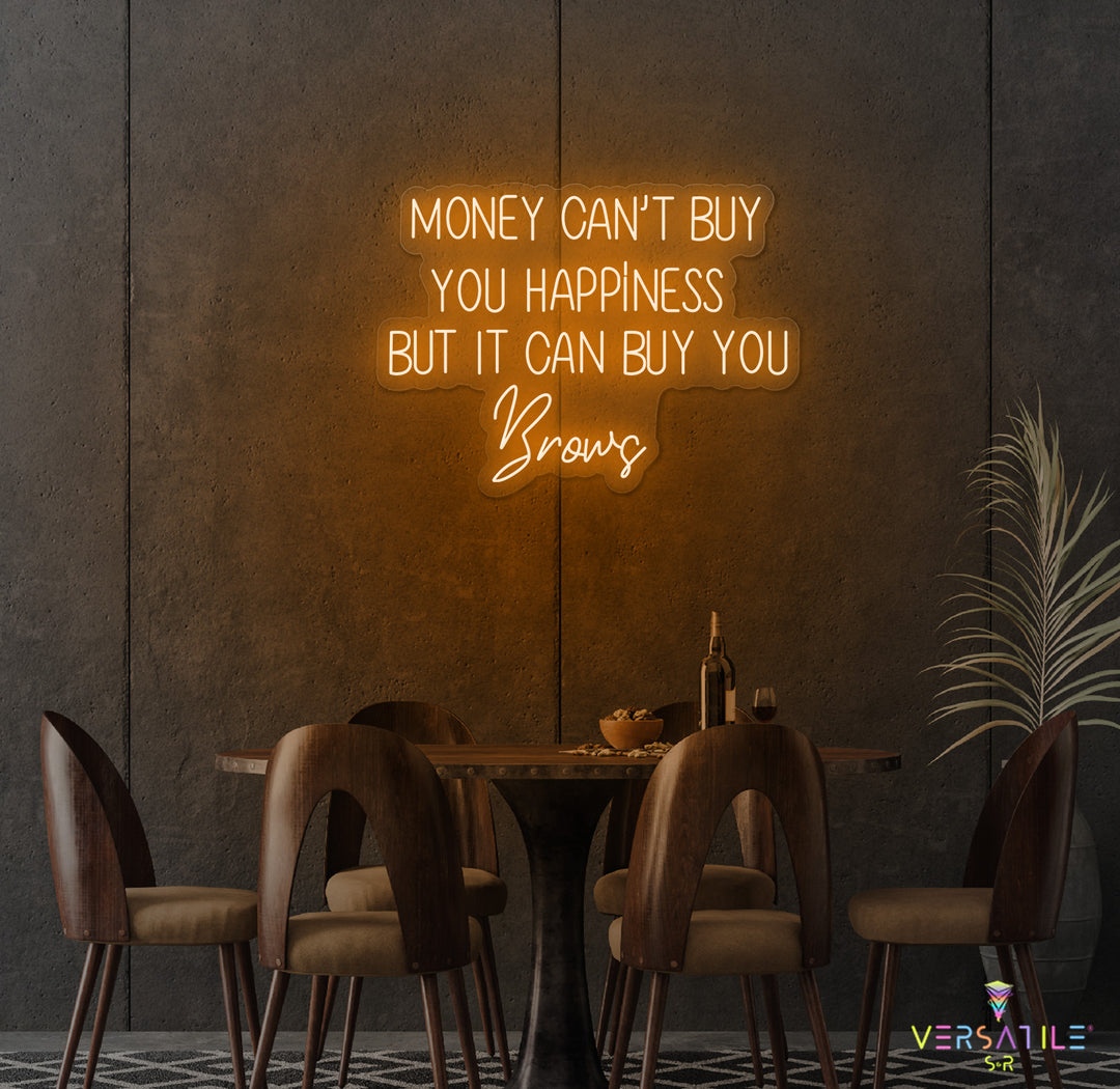 Money Cant Buy Everything, But It Can Buy You Brows Neon Sign