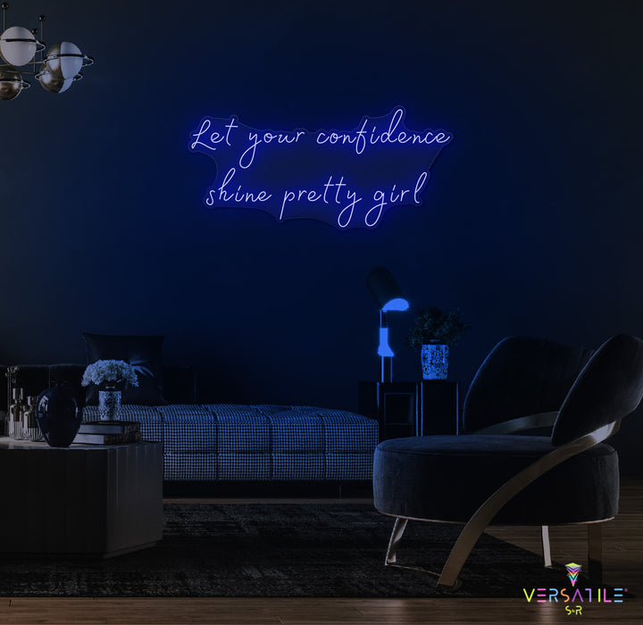 Let Your Confidence Shine Pretty Girl Neon Sign