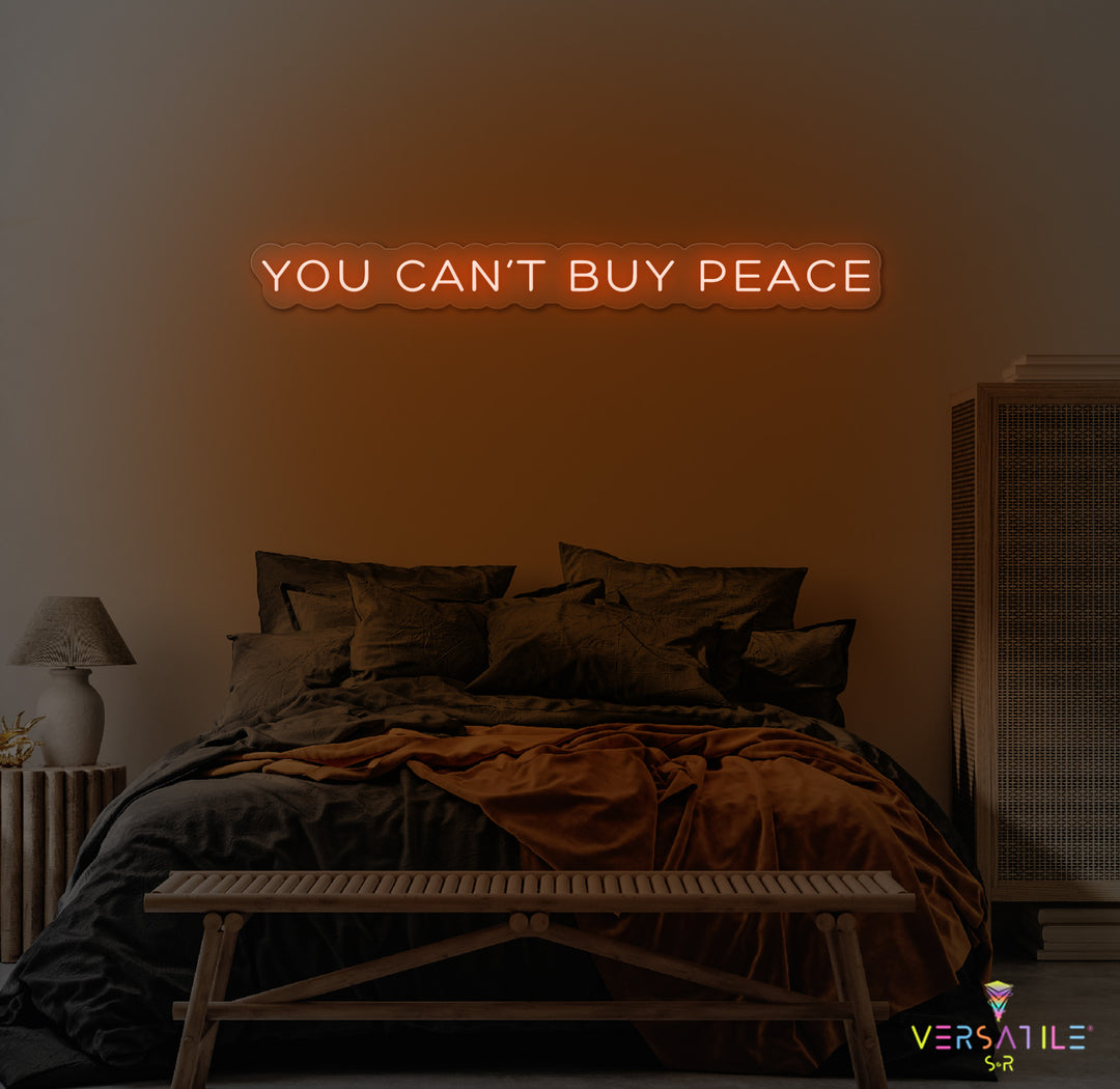 You Can't Buy Peace Neon Sign