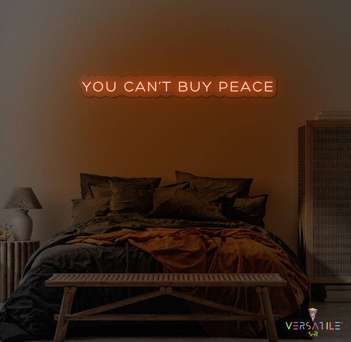 You Can't Buy Peace Neon Sign