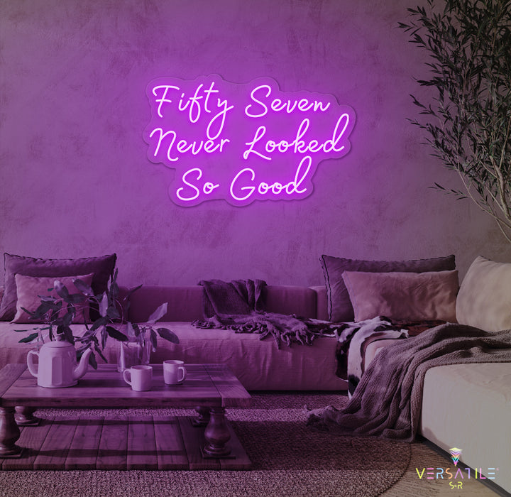 Fifty Seven Never Looked So Good Birthday Neon Sign