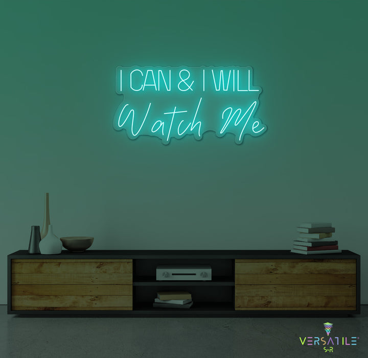 I Can And I Will WATCH ME Neon Sign