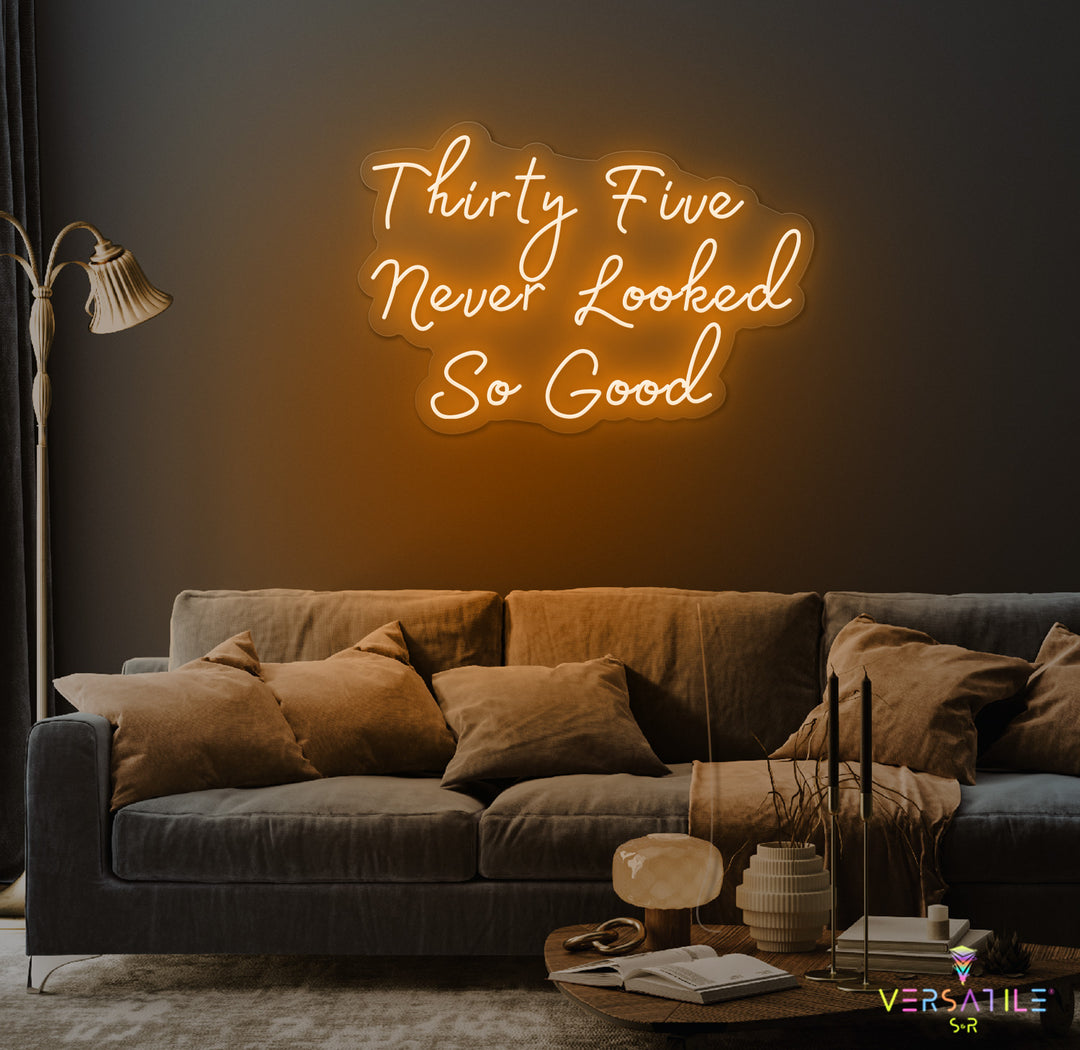 Thirty Five Never Looked So Good Birthday Neon Sign