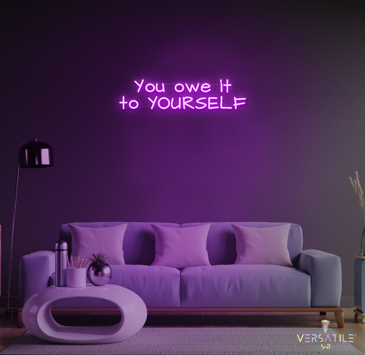 You owe it to YOURSELF Neon Sign