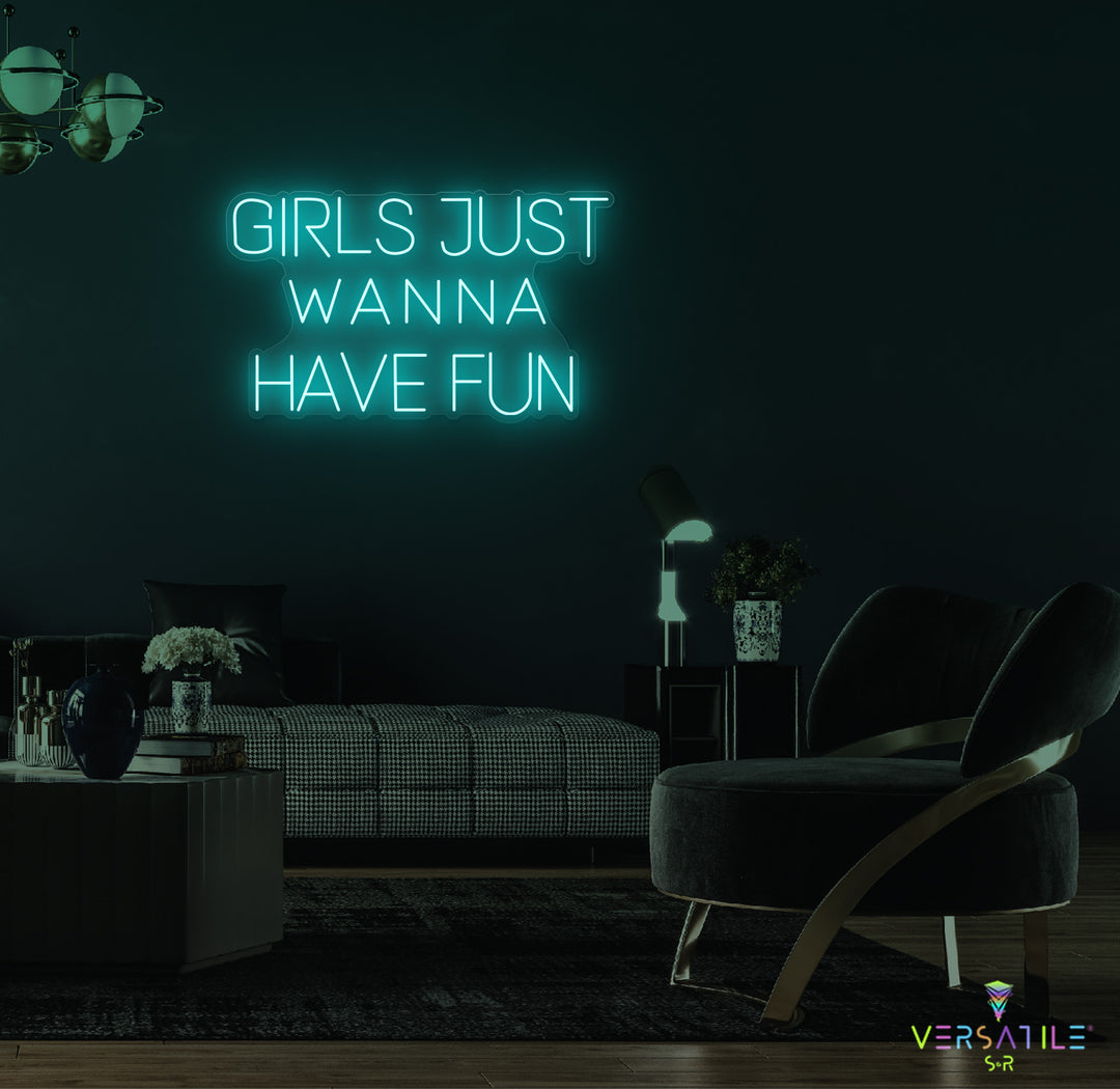 Girls Just Wanna Have Fun Neon Sign