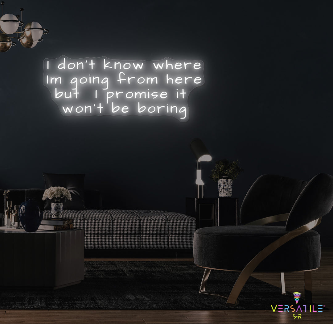 I Don’t Know Where I’m Going Neon Sign