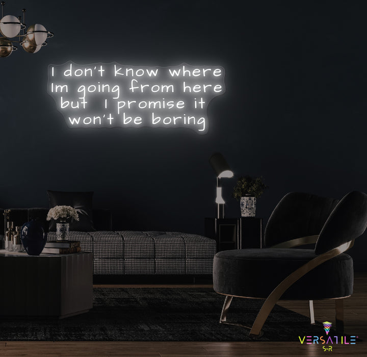 I Don’t Know Where I’m Going Neon Sign
