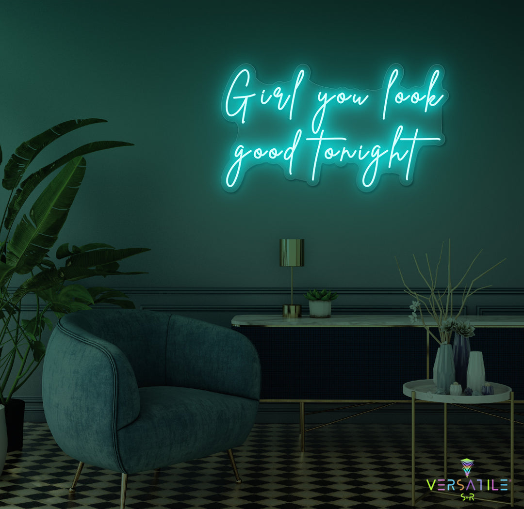 Girl You Look Good Tonight Neon Sign
