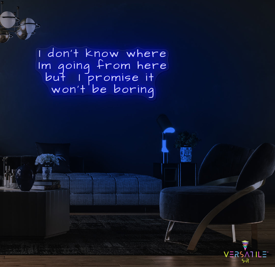 I Don’t Know Where I’m Going Neon Sign